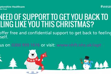 In need of support to get you back to feeling like you this Christmas? We offer free and confidential support to get you back to feeling yourself. Call us on 0300 999 1616 or visits www.nhft.nhs.uk/iapt
